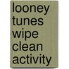 Looney Tunes Wipe Clean Activity door Onbekend