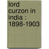 Lord Curzon In India : 1898-1903 door H. Caldwell Lipsett