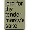 Lord For Thy Tender Mercy's Sake door Onbekend