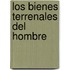 Los Bienes Terrenales del Hombre
