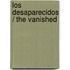 Los Desaparecidos / The Vanished