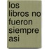 Los Libros No Fueron Siempre Asi