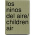 Los ninos del aire/ Children air