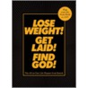 Lose Weight! Get Laid! Find God! door Benrik Ltd