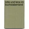 Lotte und Lena im Buchstabenland door Anne Maar