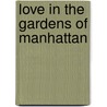 Love In The Gardens Of Manhattan door Sharon Rose Anderson