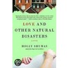 Love and Other Natural Disasters door Holly Shumas