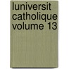 Luniversit  Catholique Volume 13 by Facults Catholiques Des Lyon