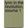 Lynn In The Revolution, Volume 1 by Unknown
