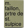 M. Faillon, Prtre de St. Sulpice by Unknown