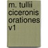 M. Tullii Ciceronis Orationes V1