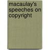 Macaulay's Speeches on Copyright by Thomas Babingt Macaulay