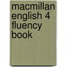 Macmillan English 4 Fluency Book door Mary Bowen