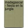 Madagascar - Fiesta En La Jungla by DreamWorks