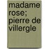 Madame Rose; Pierre De Villergle