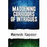 Maddening Corridors Of Intrigues door Ramnik Kapoor