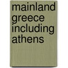 Mainland Greece Including Athens door Robin Gauldie