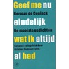 Geef me nu eindelijk wat ik altijd al had door Herman de Coninck