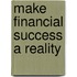 Make Financial Success A Reality