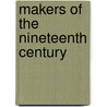 Makers of the Nineteenth Century door Richard A. Armstrong