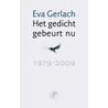 Het gedicht gebeurt nu by Eva Gerlach