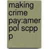 Making Crime Pay:amer Pol Scpp P door Katherine Beckett