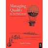 Managing Quality in Architecture door Charles Nelson