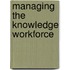 Managing The Knowledge Workforce