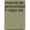 Manual De Pronunciaci N Espa Ola by Tomas Raul Rivera Navarro