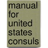 Manual For United States Consuls door Joshua Sidney Henshaw