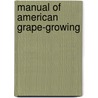 Manual Of American Grape-Growing door U.P. Hedrick