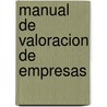 Manual de Valoracion de Empresas by Jose Luis Martin Marin