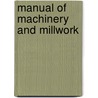 Manual of Machinery and Millwork by William John Millar