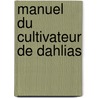 Manuel Du Cultivateur de Dahlias door Augustin Legrand
