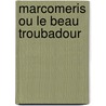 Marcomeris Ou Le Beau Troubadour door J. L. Mallet