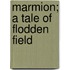 Marmion; A Tale Of Flodden Field