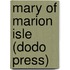 Mary Of Marion Isle (Dodo Press)