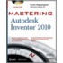 Mastering Autodesk Inventor 2010