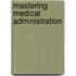 Mastering Medical Administration