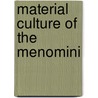 Material Culture Of The Menomini door Onbekend