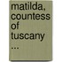 Matilda, Countess Of Tuscany ...