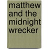 Matthew and the Midnight Wrecker by Allen Morgan