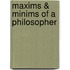 Maxims & Minims Of A Philosopher
