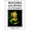 Maxims & Minims Of A Philosopher by Joseph F. Conte