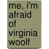 Me, I'm Afraid Of Virginia Woolf door Allan Bennett