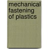 Mechanical Fastening of Plastics door Kenneth J. Gomes