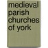 Medieval Parish Churches Of York