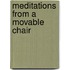 Meditations from a Movable Chair