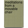 Meditations from a Movable Chair by Andre Dubus