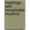 Meetings With Remarkable Muslims door Onbekend